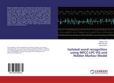 Copertina di Isolated word recognition using MFCC-LPC-VQ and Hidden Markov Model