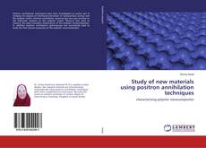 Copertina di Study of new materials using positron annihilation techniques