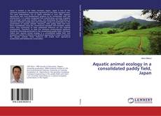 Copertina di Aquatic animal ecology in a consolidated paddy field, Japan