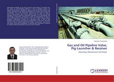 Copertina di Gas and Oil Pipeline Valve, Pig Launcher & Receiver