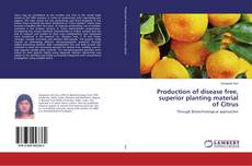Capa do livro de Production of disease free, superior planting material of Citrus 