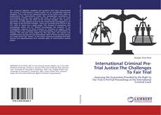Copertina di International Criminal Pre-Trial Justice:The Challenges To Fair Trial