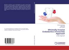 Copertina di Minimally Invasive Endodontics A Futuristic Approach