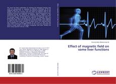 Copertina di Effect of magnetic field on some liver functions