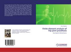 Copertina di Finite element analysis of hip joint prosthesis