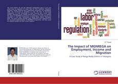 Copertina di The Impact of MGNREGA on Employment, Income and Migration