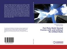 Copertina di Flat Plate Multi Storied Frames with and without RC Infilled Walls