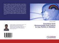 Copertina di Transition from Homosociality Sub-Culture to Gay Politics in Malabar