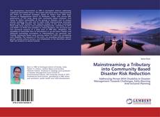 Copertina di Mainstreaming a Tributary into Community Based Disaster Risk Reduction