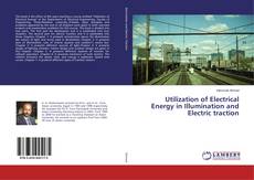Copertina di Utilization of Electrical Energy in Illumination and Electric traction