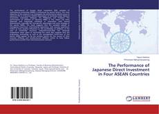 Copertina di The Performance of Japanese Direct Investment in Four ASEAN Countries
