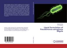 Buchcover von Liquid formulation of Pseudomonas aeruginosa Migula