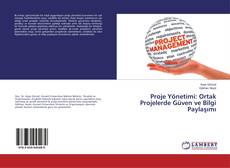 Copertina di Proje Yönetimi: Ortak Projelerde Güven ve Bilgi Paylaşımı
