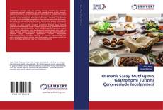 Buchcover von Osmanlı Saray Mutfağının Gastronomi Turizmi Çerçevesinde İncelenmesi