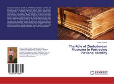 Copertina di The Role of Zimbabwean Museums in Portraying National Identity