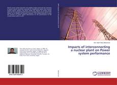 Copertina di Impacts of interconnecting a nuclear plant on Power system performance