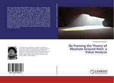 Copertina di Re-framing the Theory of Absolute Ground Rent: a Value Analysis