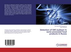 Copertina di Detection of GM soybean in some processed food products in Russia