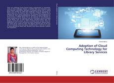 Copertina di Adoption of Cloud Computing Technology for Library Services