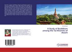 Copertina di A Study of Buddhism among the Tai-Khamtis of Assam