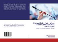 Copertina di The Legislative Policy of the Freedom of Information Law in Egypt