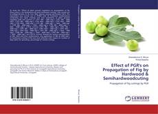 Buchcover von Effect of PGR's on Propagation of Fig by Hardwood & Semihardwoodcuting