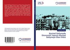 Kentsel Gelişmede Ekonomik Yapının Kentsel Gelişmeye Olan Etkisi的封面