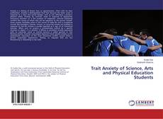 Copertina di Trait Anxiety of Science, Arts and Physical Education Students