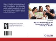 Buchcover von The Nature and Impact of Consumption of ICTs by Tourists in Dublin