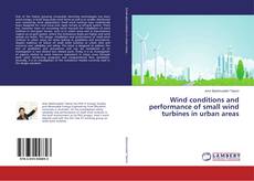 Buchcover von Wind conditions and performance of small wind turbines in urban areas