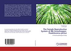 Copertina di The Female Reproductive System of Āk Grasshopper, Poekilocerus pictus