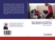 Copertina di The Protection of Children's Right Based on Islamic Law