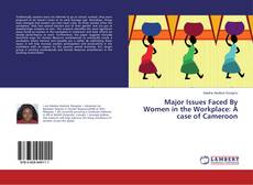 Copertina di Major Issues Faced By Women in the Workplace: A case of Cameroon