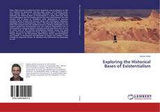 Copertina di Exploring the Historical Bases of Existentialism