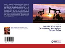 Bookcover of The Role of Oil in the Formation of Azerbaijan's Foreign Policy