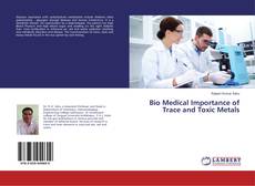 Copertina di Bio Medical Importance of Trace and Toxic Metals
