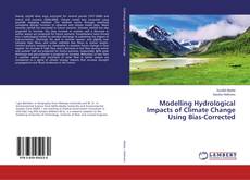 Copertina di Modelling Hydrological Impacts of Climate Change Using Bias-Corrected