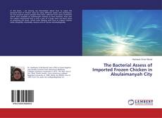 Buchcover von The Bacterial Assess of Imported Frozen Chicken in Alsulaimanyah City