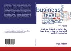 Optimal Ordering policy for inventory system in demand declining market的封面