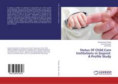 Buchcover von Status Of Child Care Institutions in Gujarat: A Profile Study