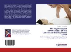 Copertina di The Psychological Ramifications of the Consensual Sibling Incest Motif
