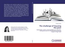 Copertina di The challenge of housing the poor