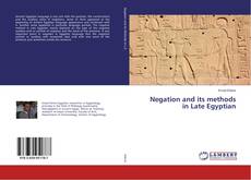 Couverture de Negation and its methods in Late Egyptian
