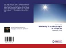 Buchcover von The theory of channeling in bent crystals