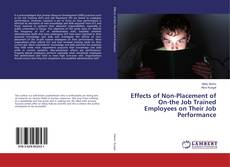 Buchcover von Effects of Non-Placement of On-the Job Trained Employees on Their Job Performance