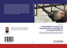 Copertina di Probabilistic Analysis for Residual Shear Strength of Corroded RC Beam