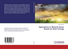 Copertina di Agriculture in Remote Areas Based on Solar Energy