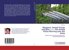 Couverture de Weapons, Armed Troops and War———The Armed Police Winning over the Army