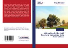 Copertina di Güneş Enerjisi Destekli Kurutma Sisteminde Elma Kurutulması