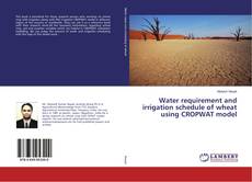 Copertina di Water requirement and irrigation schedule of wheat using CROPWAT model